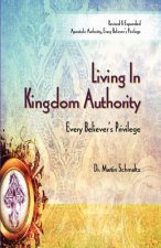 Living In Kingdom Authority: Every Believer's Privilege