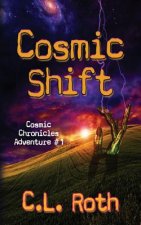 Cosmic Shift: Cosmic Chronicles Adventure #1