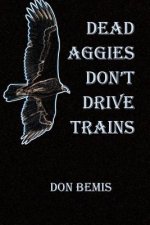 Dead Aggies Don't Drive Trains