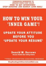 How to Win Your 'INNER GAME'!: Update Your Attitude Before You 'Update Your Résumé '