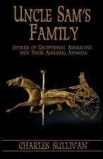 Uncle Sam's Family: Stories of Exceptional Americans and Their Amazing Animals