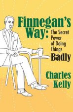 Finnegan's Way: The Secret Power of Doing Things Badly