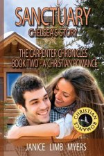 Sanctuary, Chelsea's Story - The Carpenter Chronicles, Book Two: A Christian Romance
