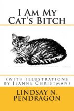 I Am My Cat's Bitch with illustrations