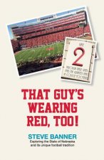 That Guy's Wearing Red, Too!: Exploring the State of Nebraska and its unique football tradition