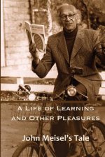 A Life of Learning and Other Pleasures: John Meisel's Tale