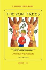 The Yumi Trees: Matthew John's world is shrinking. Can he save the Yumi trees?