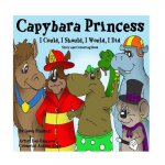 Capybara Princess - I Could, I Should, I Would, I Did
