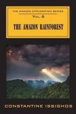 The Amazon Rainforest: The Amazon Exploration Series: The Amazon Exploration Series