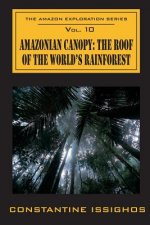 Amazonian Canopy: The Roof of the World's Rainforest: The Amazon Exploration Series