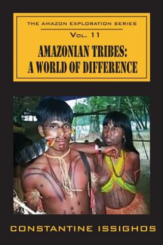 Amazonian Tribes: A World OF Difference: The Amazon Exploration Series