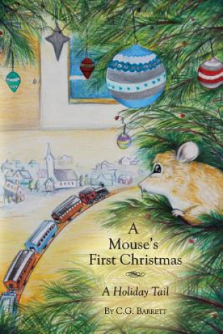 A Mouse's First Christmas: A Holiday Tail