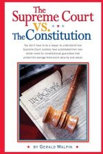 The Supreme Court vs. The Constitution: You don't have to be a lawyer to understand how Supreme Court Justices have recently substituted their own eli
