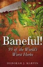 Baneful!: 95 of the World's Worst Herbs