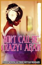 Don't Call Me Crazy! Again