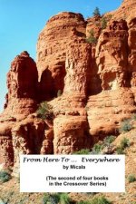 From Here To ... Everywhere: A Woman's Journey Thru The Labyrinth Of Life