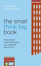 The Small Think Big Book: How today's small businesses are using the web to win