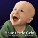 Your Little Grin: A Children's Book with a Message to Moms About the Challenges of Motherhood