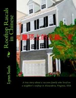 Rooftop Rascals in Chinese: A True Story about a Raccoon Family Who Lived on a Neighbor's Rooftop in Alexandria, Virginia, USA