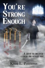 You're Strong Enough: Understanding the Purpose of Life - The Ultimate Quest