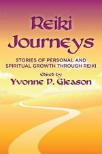 Reiki Journeys: Stories of Personal and Spiritual Growth through Reiki