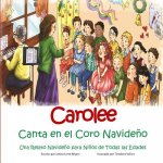 Carolee Canta en el Coro Navideno: Una Relato Navideno para Ninos de Todas las Edades