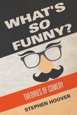 What's So Funny? Theories of Comedy