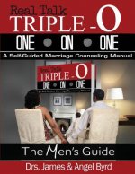 Real Talk Triple O ONE on ONE: Real Talk Triple One on OneA Self-Guided Marriage Counseling Manual (The Man's Guide)