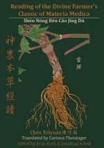 Reading of the Divine Farmer's Classic of Materia Medica: Shen Nong Ben Cao Jing Du 神農本草經讀