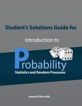 Student's Solutions Guide for Introduction to Probability, Statistics, and Random Processes