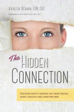 The Hidden Connection: Discover What's Keeping You From Feeling Happy, Healthy and Symptom-Free (B/W Version)