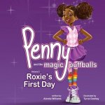 Penny and the Magic Puffballs: Roxie's First Day: Join Penny as she learns the value of being a friend in a time of need. This is the 2nd in the Penn