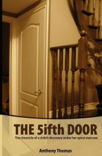 The Fifth Door: The chronicle of a child's discovery under her spiral staircase