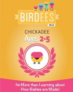 It's More Than Learning about How Babies are Made!: Chickadee Ages 2-5