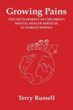 Growing Pains: The Development of Children's Mental Health Services in Saskatchewan