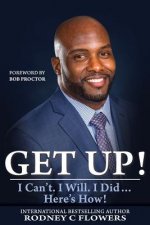 Get Up!: I Can't. I Will. I Did... Here's How!