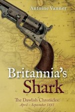 Britannia's Shark: The Dawlish Chronicles April - September 1881
