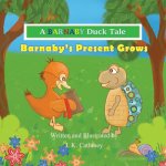 Barnaby's Present Grows: A Barnaby Duck Tale