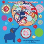 What Does Lizzie Love?: An Elephant Tale from the Animals Stories For Kids Collection
