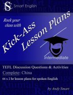 Kick-Ass Lesson Plans TEFL Discussion Questions & Activities - China: Teacher's Book - Complete
