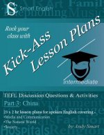Kick-Ass Lesson Plans: TEFL Discussion Questions & Activities - China: Teacher's Book - Part 3