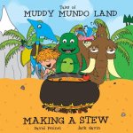 Tales of Muddy Mundo Land - Making a Stew