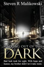 Walking Out of the Dark: Bad luck took his sight. With hope and humor, my brother didn't let it take more.