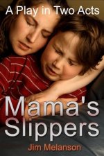 Mama's Slippers: A Play in Two Acts