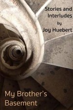 My Brother's Basement: Stories and Interludes