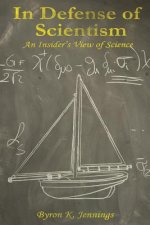 In Defense of Scientism: An Insider's View of Science