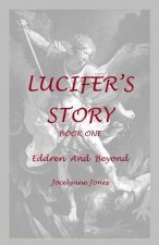 Lucifer's Story: Book 1: Eddren and Beyond