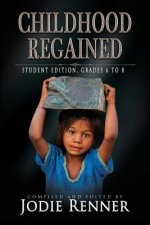 Childhood Regained: Student Edition, Grades 6 to 8