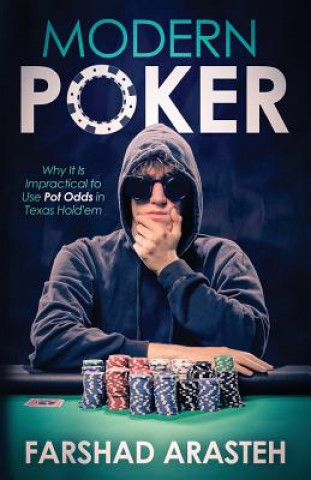 Modern Poker: Why It Is Impractical to Use Pot Odds in Texas Hold'em