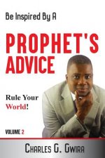 A Prophet's Advice - Book 2: Steps, Advice and Confessions For The Journey of Life